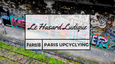 Paris upcycling - Le Hasard Ludique