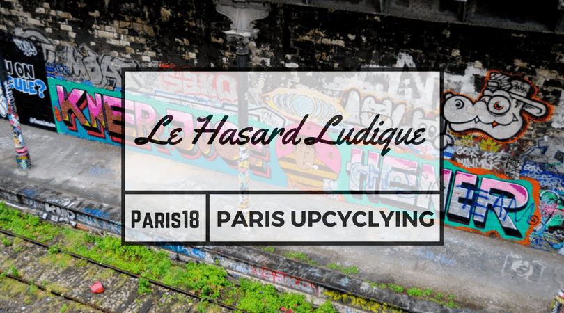 Paris upcycling - Le Hasard Ludique