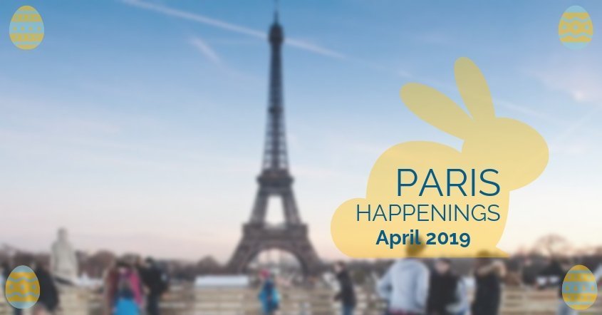 Paris Happenings April 2019