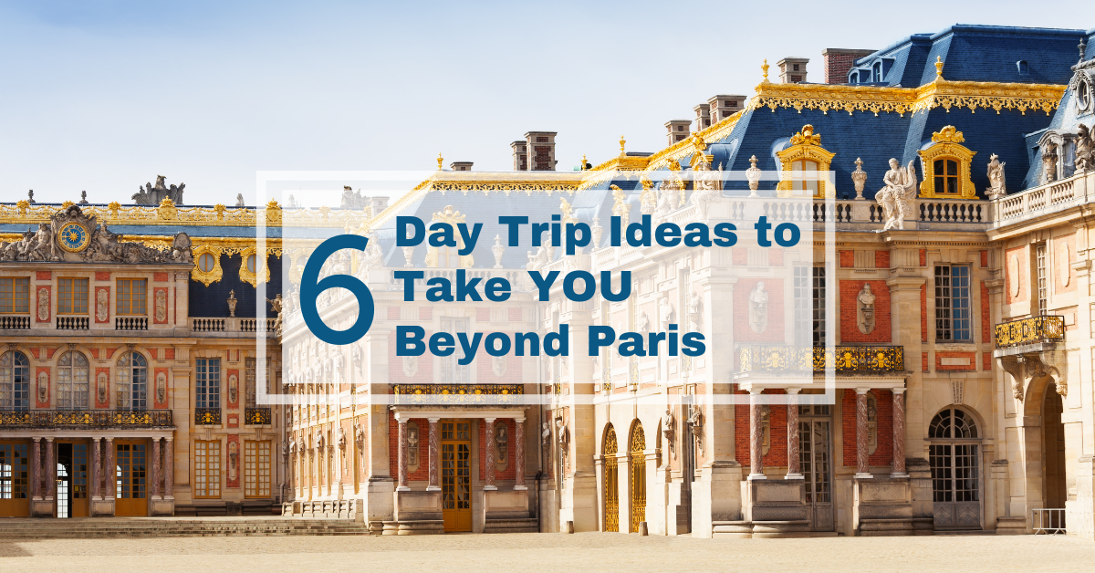 Day Trips beyond Paris