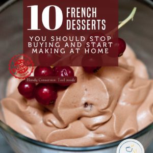 10 French Desserts You Should Stop Buying and Start Making at Home E-Book
